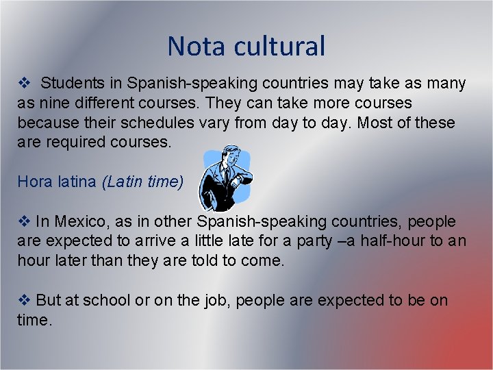 Nota cultural v Students in Spanish-speaking countries may take as many as nine different Nota cultural v Students in Spanish-speaking countries may take as many as nine different
