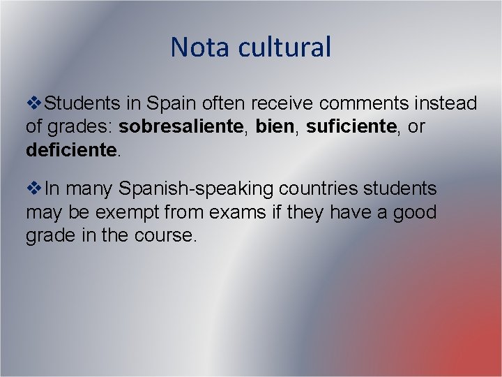 Nota cultural v. Students in Spain often receive comments instead of grades: sobresaliente, bien, Nota cultural v. Students in Spain often receive comments instead of grades: sobresaliente, bien,
