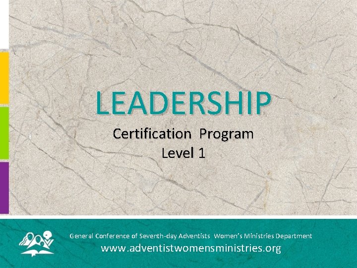 LEADERSHIP Certification Program Level 1 General Conference of