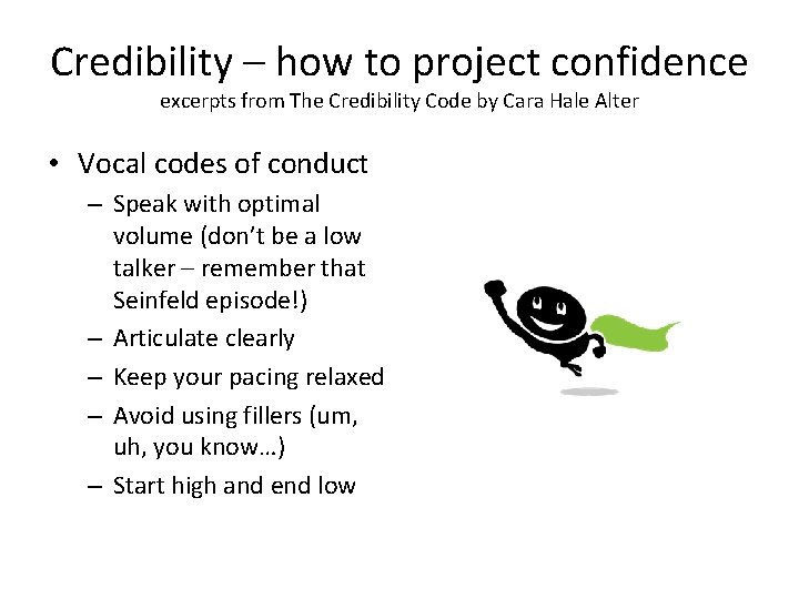 Credibility – how to project confidence excerpts from The Credibility Code by Cara Hale Credibility – how to project confidence excerpts from The Credibility Code by Cara Hale