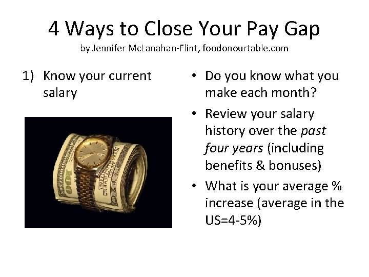 4 Ways to Close Your Pay Gap by Jennifer Mc. Lanahan-Flint, foodonourtable. com 1) 4 Ways to Close Your Pay Gap by Jennifer Mc. Lanahan-Flint, foodonourtable. com 1)