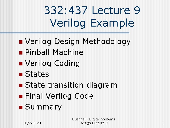 332: 437 Lecture 9 Verilog Example Verilog Design Methodology n Pinball Machine n Verilog