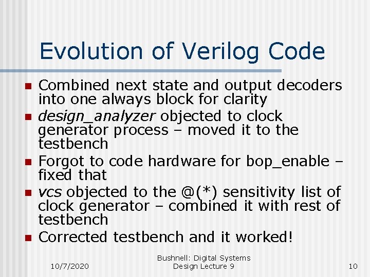 Evolution of Verilog Code n n n Combined next state and output decoders into