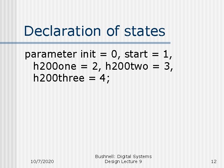Declaration of states parameter init = 0, start = 1, h 200 one =