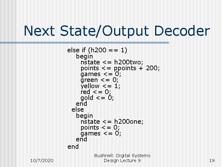 Next State/Output Decoder else if (h 200 == 1) begin nstate <= h 200