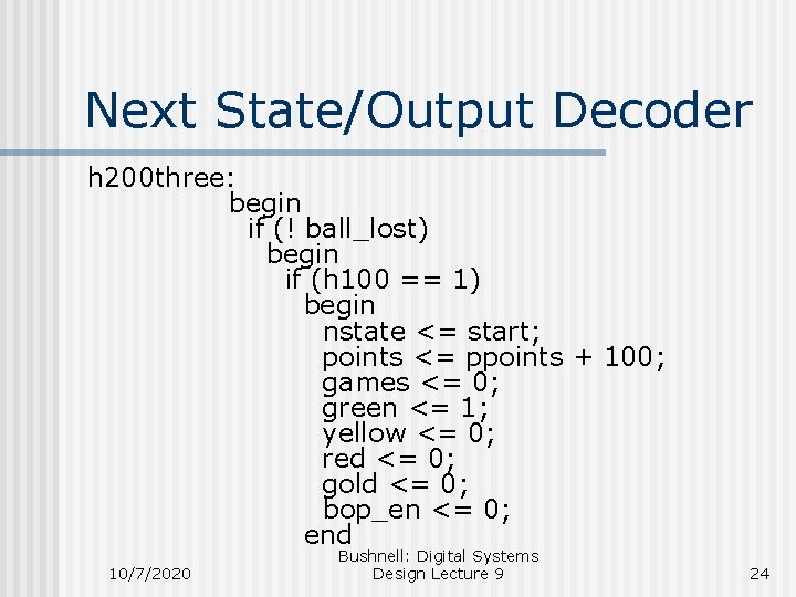 Next State/Output Decoder h 200 three: begin if (! ball_lost) begin if (h 100