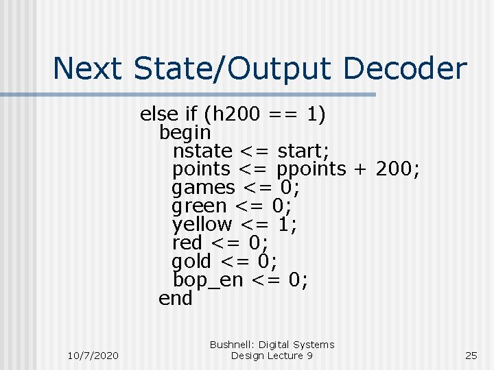 Next State/Output Decoder else if (h 200 == 1) begin nstate <= start; points