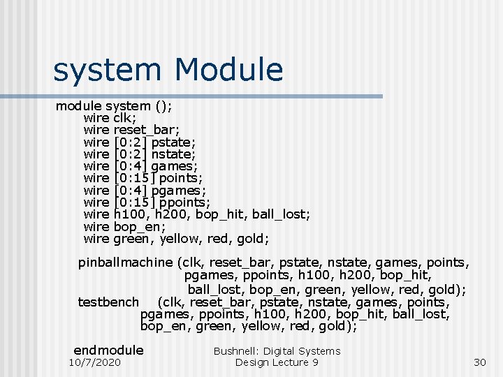 system Module module system (); wire clk; wire reset_bar; wire [0: 2] pstate; wire