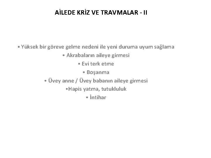 AİLEDE KRİZ VE TRAVMALAR - II • Yüksek bir göreve gelme nedeni ile yeni