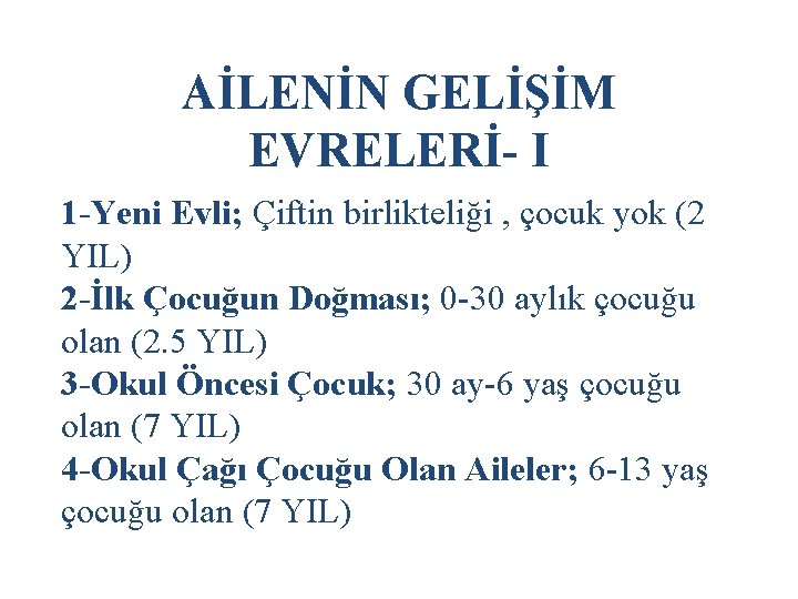 AİLENİN GELİŞİM EVRELERİ- I 1 -Yeni Evli; Çiftin birlikteliği , çocuk yok (2 YIL)