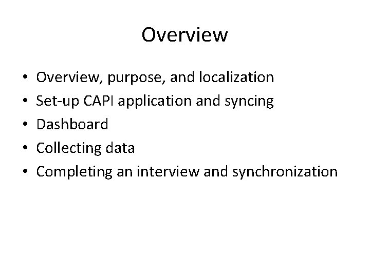 Overview • • • Overview, purpose, and localization Set-up CAPI application and syncing Dashboard