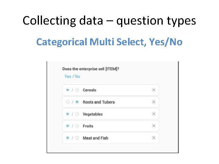 Collecting data – question types Categorical Multi Select, Yes/No 