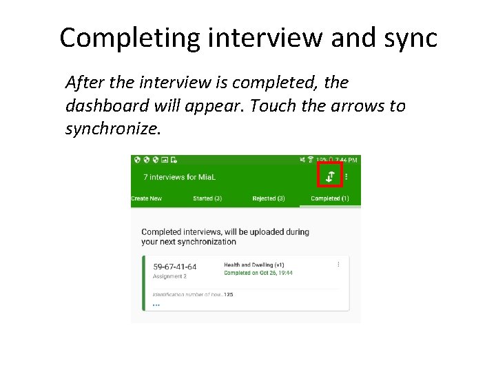 Completing interview and sync After the interview is completed, the dashboard will appear. Touch