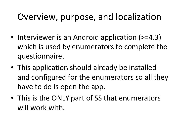 Overview, purpose, and localization • Interviewer is an Android application (>=4. 3) which is