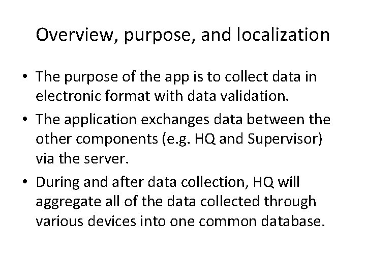 Overview, purpose, and localization • The purpose of the app is to collect data