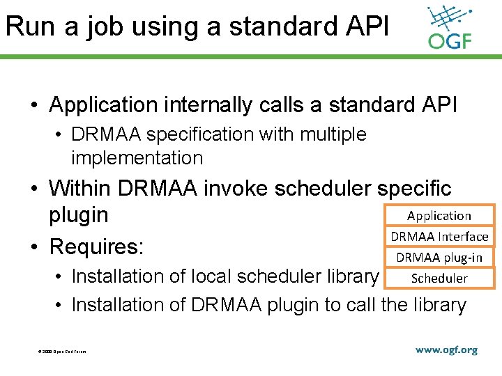 Run a job using a standard API • Application internally calls a standard API