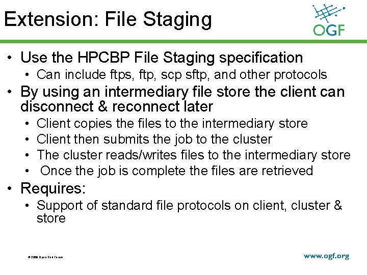 Extension: File Staging • Use the HPCBP File Staging specification • Can include ftps,