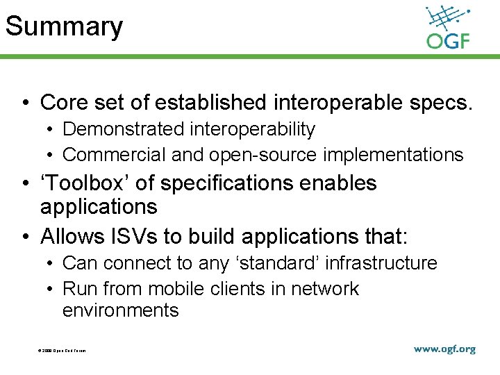 Summary • Core set of established interoperable specs. • Demonstrated interoperability • Commercial and