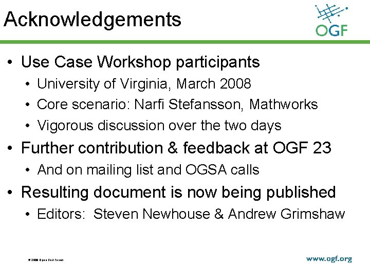 Acknowledgements • Use Case Workshop participants • University of Virginia, March 2008 • Core