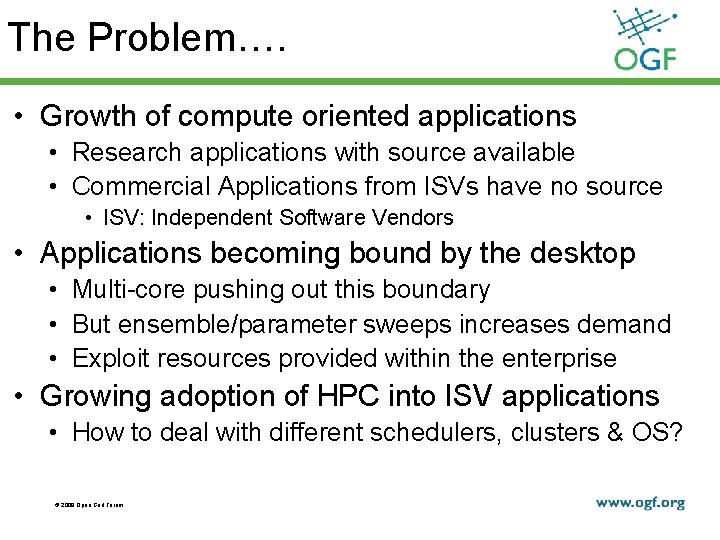 The Problem…. • Growth of compute oriented applications • Research applications with source available