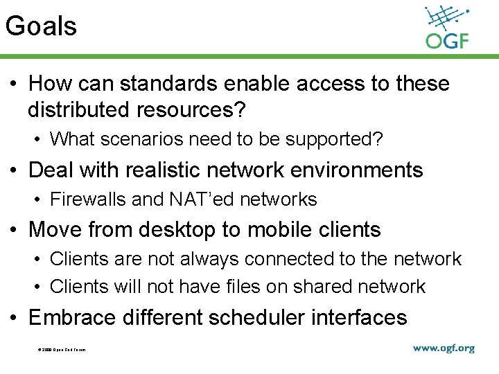 Goals • How can standards enable access to these distributed resources? • What scenarios