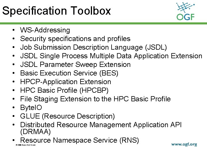 Specification Toolbox • • • WS-Addressing Security specifications and profiles Job Submission Description Language