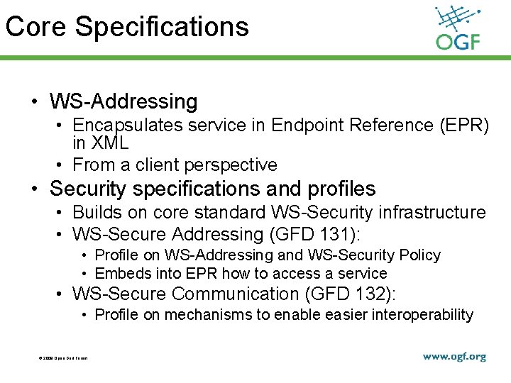 Core Specifications • WS-Addressing • Encapsulates service in Endpoint Reference (EPR) in XML •