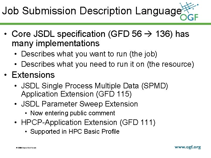 Job Submission Description Language • Core JSDL specification (GFD 56 136) has many implementations