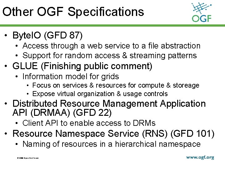 Other OGF Specifications • Byte. IO (GFD 87) • Access through a web service