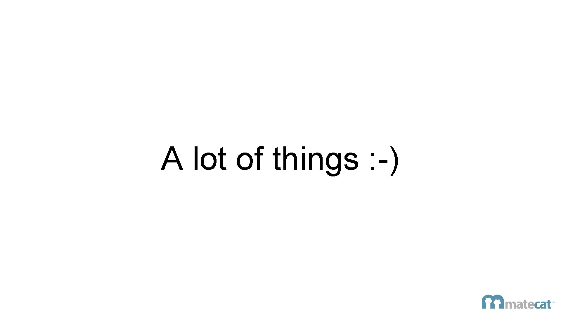 A lot of things : -) 