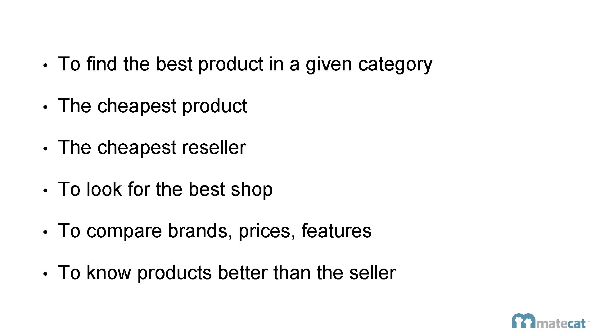  • To find the best product in a given category • The cheapest