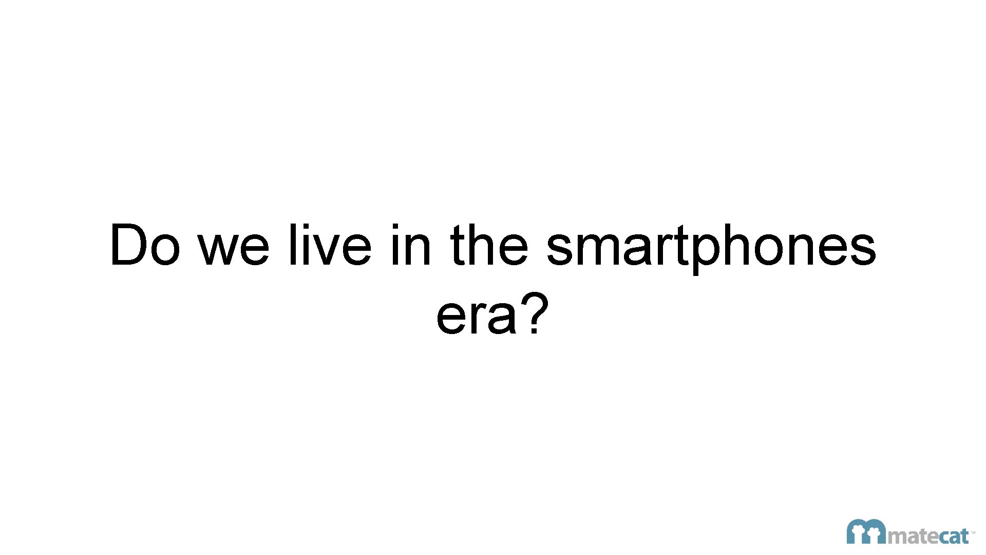 Do we live in the smartphones era? 