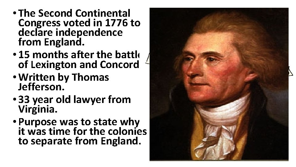  • The Second Continental Congress voted in 1776 to declare independence from England.