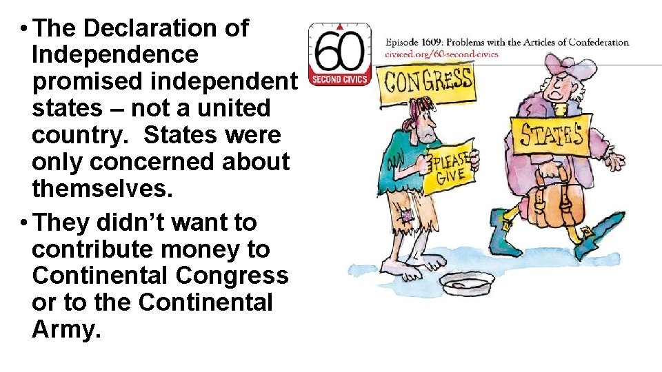  • The Declaration of Independence promised independent states – not a united country.