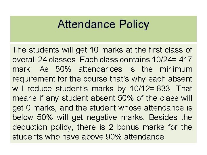 Attendance Policy The students will get 10 marks at the first class of overall