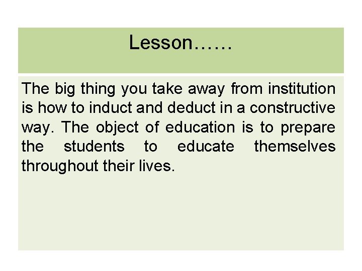 Lesson…… The big thing you take away from institution is how to induct and