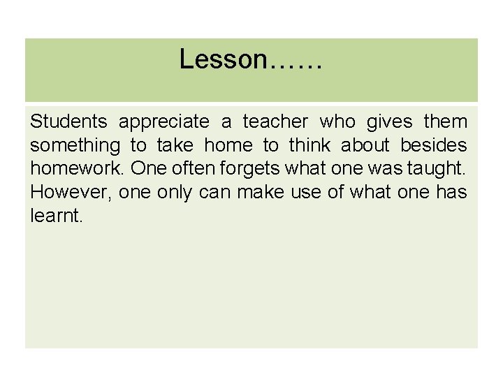 Lesson…… Students appreciate a teacher who gives them something to take home to think