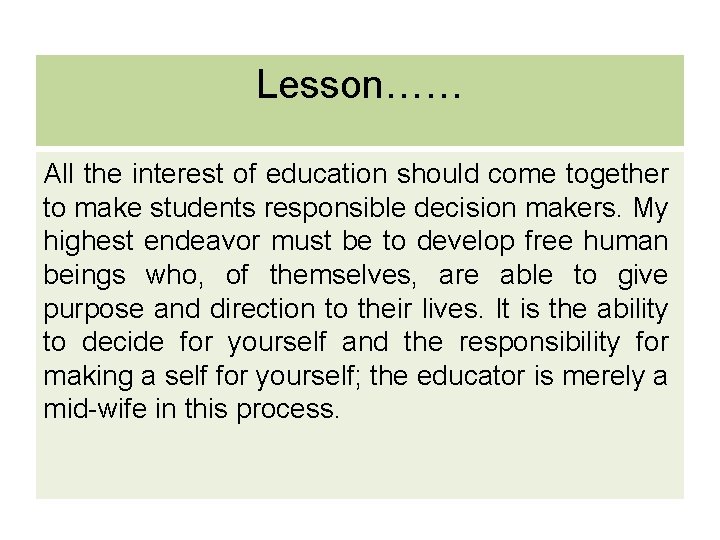 Lesson…… All the interest of education should come together to make students responsible decision
