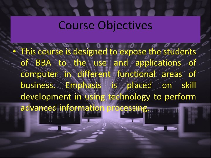 Course Objectives • This course is designed to expose the students of BBA to