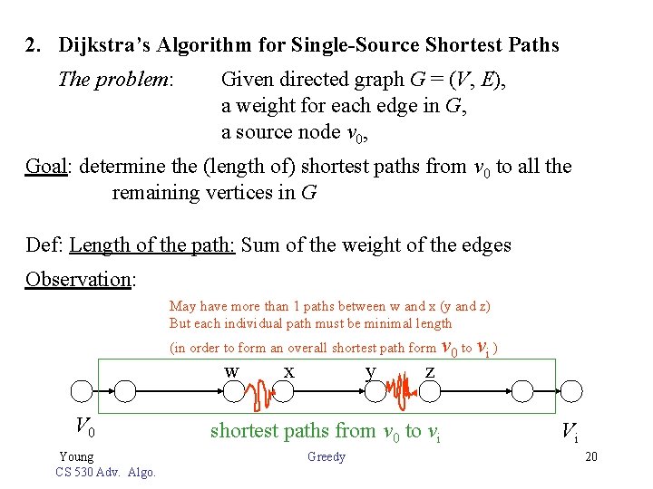 2. Dijkstra’s Algorithm for Single-Source Shortest Paths The problem: Given directed graph G =