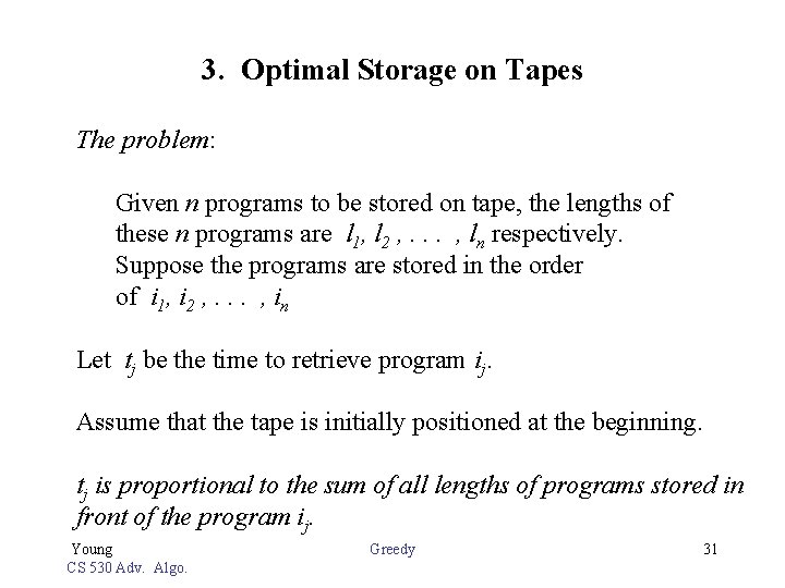 3. Optimal Storage on Tapes The problem: Given n programs to be stored on