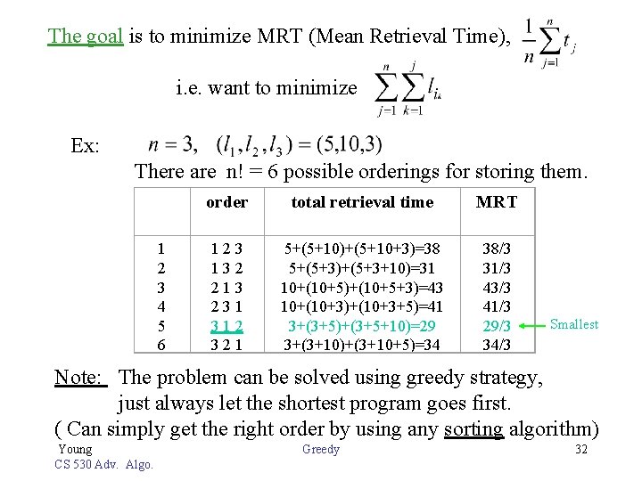 The goal is to minimize MRT (Mean Retrieval Time), i. e. want to minimize