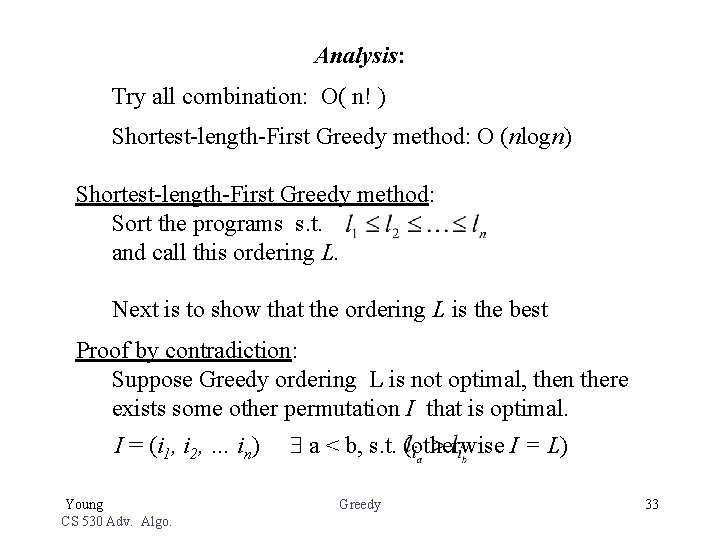 Analysis: Try all combination: O( n! ) Shortest-length-First Greedy method: O (nlogn) Shortest-length-First Greedy