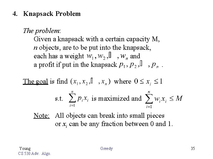 4. Knapsack Problem The problem: Given a knapsack with a certain capacity M, n