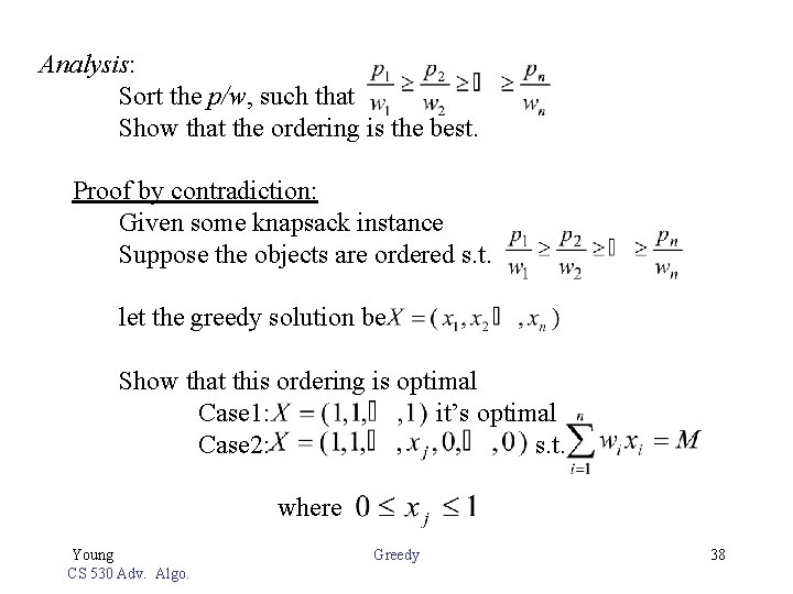 Analysis: Sort the p/w, such that Show that the ordering is the best. Proof