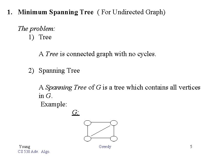 1. Minimum Spanning Tree ( For Undirected Graph) The problem: 1) Tree A Tree