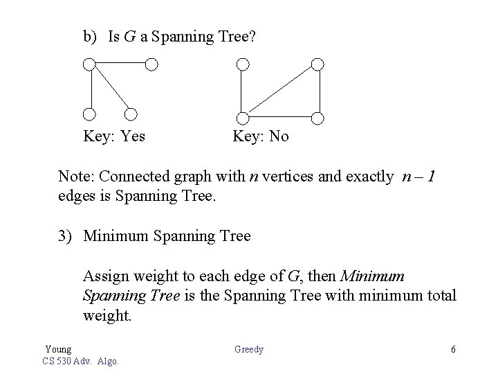 b) Is G a Spanning Tree? Key: Yes Key: No Note: Connected graph with b) Is G a Spanning Tree? Key: Yes Key: No Note: Connected graph with