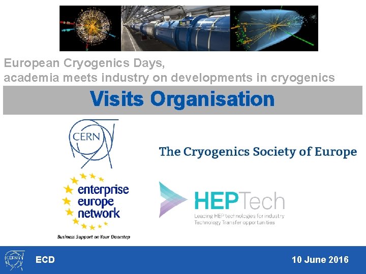 European Cryogenics Days, academia meets industry on developments in cryogenics Visits Organisation ECD 10