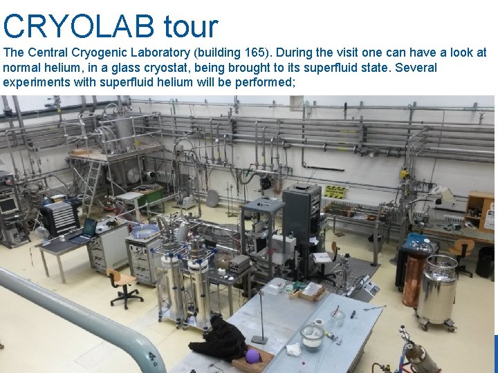 CRYOLAB tour The Central Cryogenic Laboratory (building 165). During the visit one can have