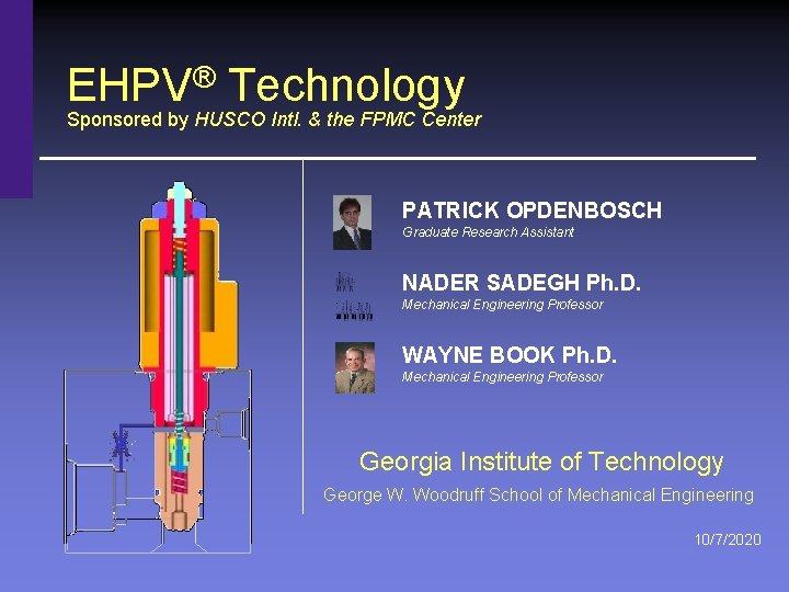 ® EHPV Technology Sponsored by HUSCO Intl. & the FPMC Center PATRICK OPDENBOSCH Graduate